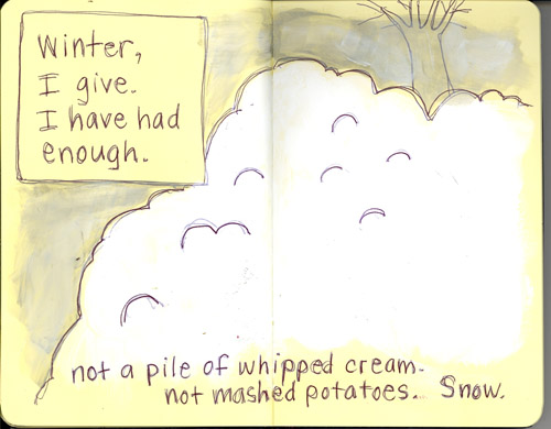 Snow, snow, snow. Enough already!